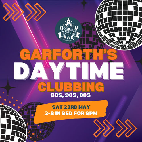 DAYTIME Clubbing Garforth MAY - 80s, 90s, 00s Bangers and Classics